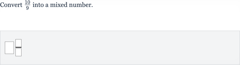 Convert 
(10)/(9) into a mixed number.