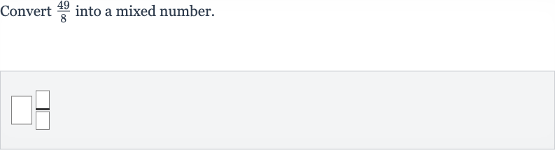 Convert 
(49)/(8) into a mixed number.
