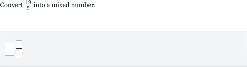 Convert 
(19)/(5) into a mixed number.