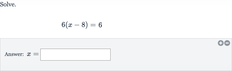 Solve.

6(x-8)=6
Answer: 
x=