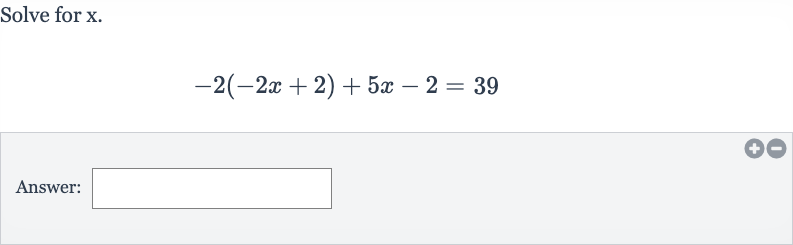 Solve for 
x.

-2(-2x+2)+5x-2=39
Answer: