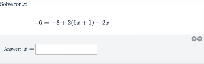 Solve for 
x :

-6=-8+2(6x+1)-2x
Answer: 
x=