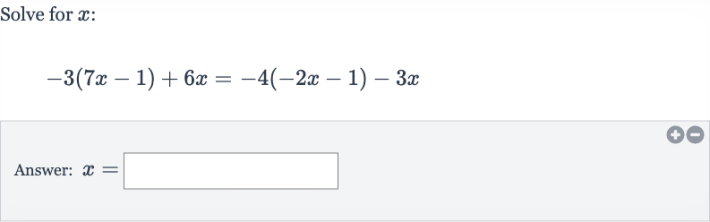 Solve for 
x :

-3(7x-1)+6x=-4(-2x-1)-3x
Answer: 
x=