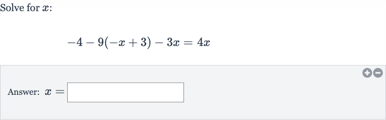 Solve for 
x :

-4-9(-x+3)-3x=4x
Answer: 
x=