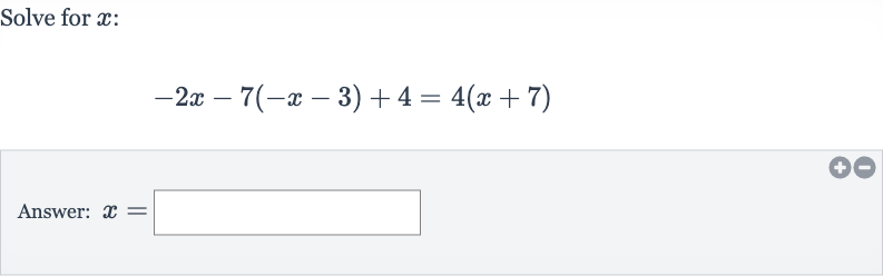 Solve for 
x :

-2x-7(-x-3)+4=4(x+7)
Answer: 
x=