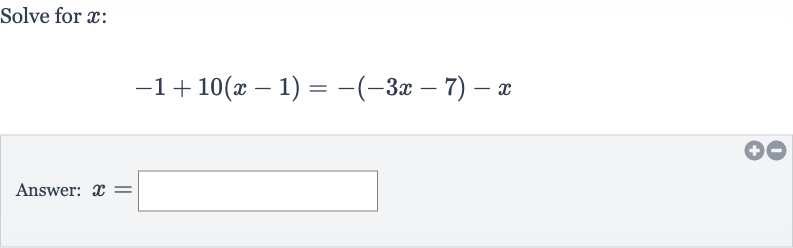 Solve for 
x :

-1+10(x-1)=-(-3x-7)-x
Answer: 
x=