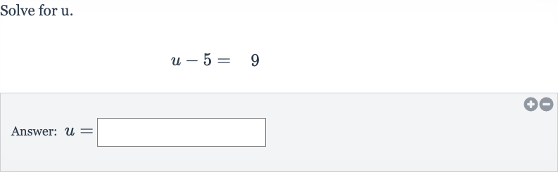 Solve for 
u.

u-5=9
Answer: 
u=