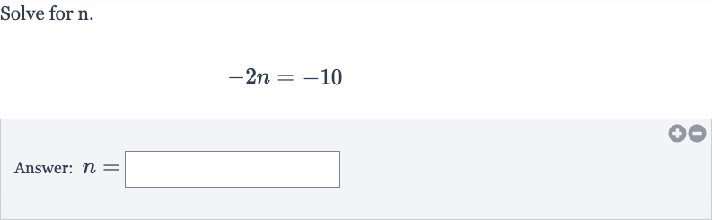 Solve for 
n.

-2n=-10
Answer: 
n=