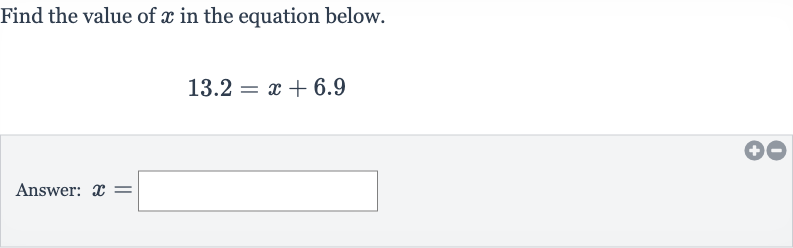 Find the value of 
x in the equation below.

13.2=x+6.9
Answer: 
x=