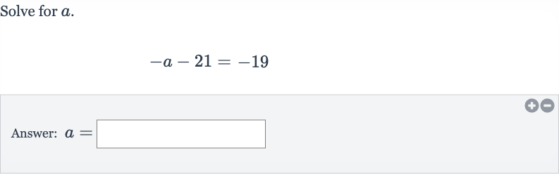Solve for 
a.

-a-21=-19
Answer: 
a=
