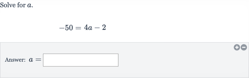 Solve for 
a.

-50=4a-2
Answer: 
a=