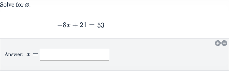 Solve for 
x.

-8x+21=53
Answer: 
x=