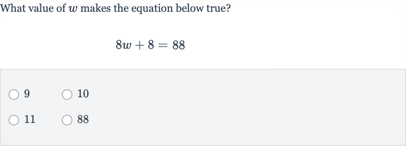 What value of 
w makes the equation below true?

8w+8=88
9
10
11
88