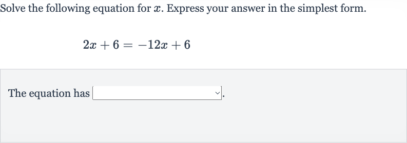 Solve the following equation for 
x. Express your answer in the simplest form.

2x+6=-12 x+6
