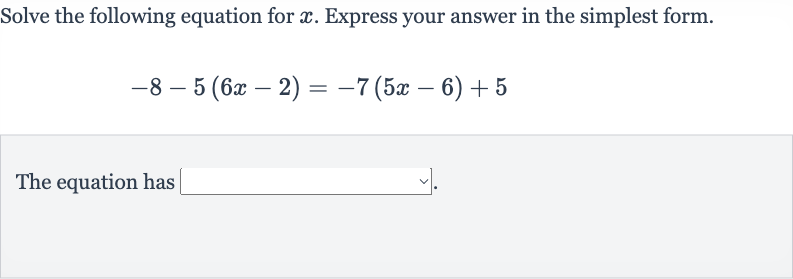 Solve the following equation for 
x. Express your answer in the simplest form.

-8-5(6x-2)=-7(5x-6)+5
