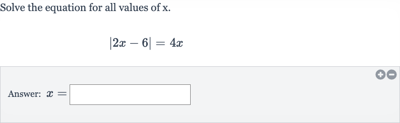 Solve the equation for all values of 
x.

|2x-6|=4x
Answer: 
x=
