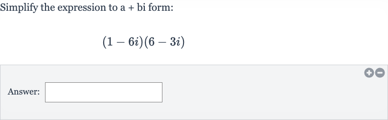 Simplify the expression to a + bi form:

(1-6i)(6-3i)
Answer: