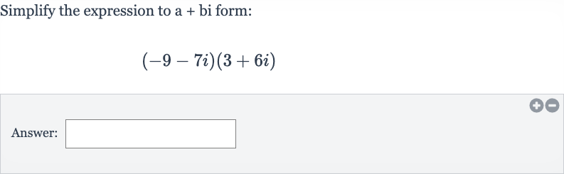 Simplify the expression to a + bi form:

(-9-7i)(3+6i)
Answer: