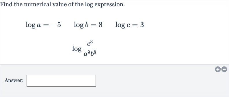 Find the numerical value of the log expression.

{:[log a=-5quad log b=8quad log c=3],[log ((c^(3))/(a^(9)b^(8)))]:}
Answer: