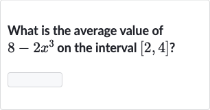 What is the average value of 
8-2x^(3) on the interval 
[2,4] ?
