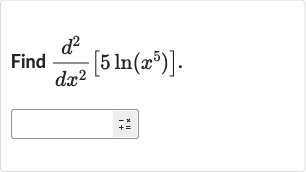 Find 
(d^(2))/(dx^(2))[5ln(x^(5))]