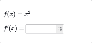 f(x)=x^(2)

f^(')(x)=