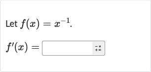 Let 
f(x)=x^(-1).

f^(')(x)=