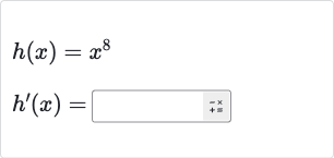 h(x)=x^(8)

h^(')(x)=