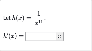 Let 
h(x)=(1)/(x^(11)).

h^(')(x)=
