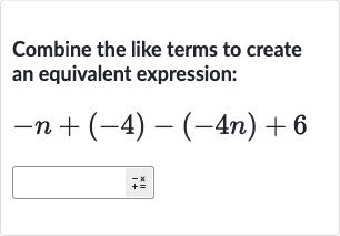 Combine the like terms to create an equivalent expression:

-n+(-4)-(-4n)+6