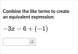 Combine the like terms to create an equivalent expression:

-3x-6+(-1)