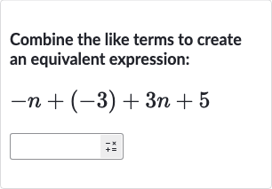 Combine the like terms to create an equivalent expression:

-n+(-3)+3n+5