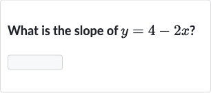 What is the slope of 
y=4-2x ?