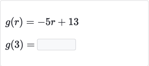 {:[g(r)=-5r+13],[g(3)=◻]:}