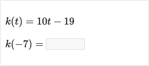 k(t)=10 t-19

k(-7)=