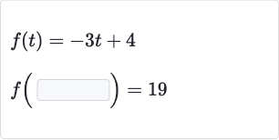 {:[f(t)=-3t+4],[f(◻)=19]:}