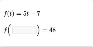 {:[f(t)=5t-7],[f(◻)=48]:}