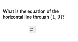 What is the equation of the horizontal line through 
(1,9) ?