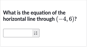 What is the equation of the horizontal line through 
(-4,6) ?