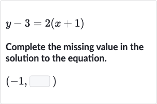 y-3=2(x+1)
Complete the missing value in the solution to the equation.

(-1,◻)