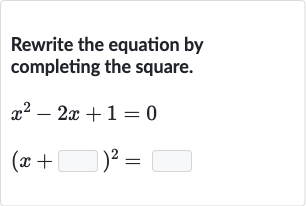 Rewrite the equation by completing the square.

{:[x^(2)-2x+1=0],[(x+◻)^(2)=◻]:}