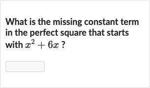 What is the missing constant term in the perfect square that starts with 
x^(2)+6x ?
