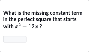 What is the missing constant term in the perfect square that starts with 
x^(2)-12 x ?