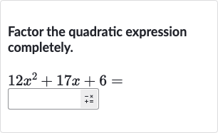 Factor the quadratic expression completely.

12x^(2)+17 x+6=