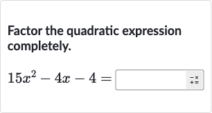 Factor the quadratic expression completely.

15x^(2)-4x-4=