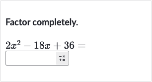 Factor completely.

2x^(2)-18 x+36=