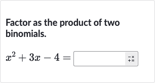 Factor as the product of two binomials.

x^(2)+3x-4=