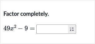 Factor completely.

49x^(2)-9=