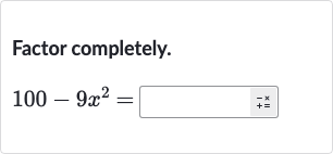 Factor completely.

100-9x^(2)=