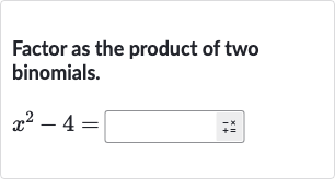 Factor as the product of two binomials.

x^(2)-4=